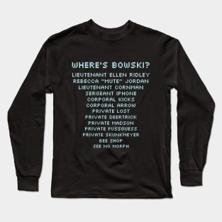 Where's Bowski? Aliens USCM Marines Names List Parody Long Sleeve T-Shirt